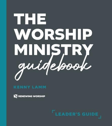 The Worship Ministry Guidebook: Leader's Guide by Kenny Lamm