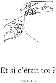 Et si c'était toi ? (Recueil de poèmes) (French Edition) by Clair Delune