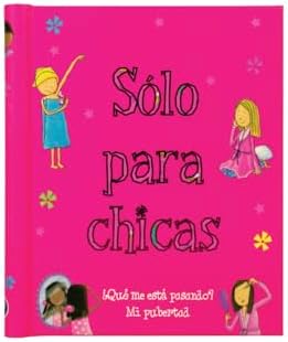 Solo Para Chicas (Just For Girls) ¿Qué me está pasando? Mi pubertad (A Book About Growing Up) Spanish Edition; de 8 a 14 años, Ages 8-14 by Sarah Delmege