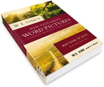 W. E. Vine's New Testament Word Pictures: Matthew to Acts by W. E. Vine