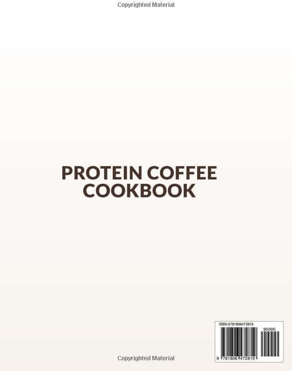 PROTEIN COFFEE COOKBOOK: 75 Coffeehouse-Style Drinks with Exact Macros — Protein Cold Foam, Iced Protein Coffee & Proffee, with Dairy-Free Options by Sophie Harper