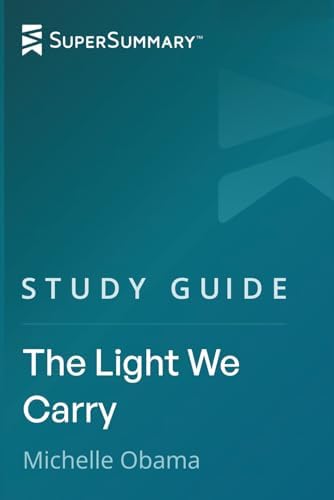 Study Guide: The Light We Carry by Michelle Obama (SuperSummary) by SuperSummary
