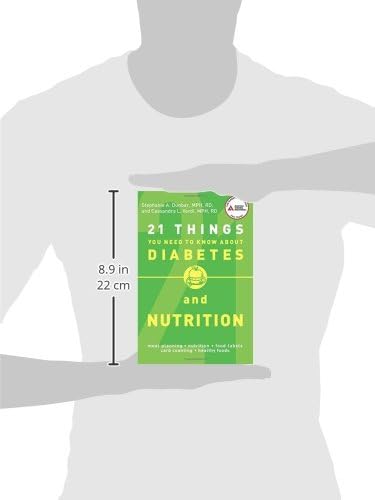 21 Things You Need to Know About Diabetes and Nutrition by R.D. Stephanie A. Dunbar
