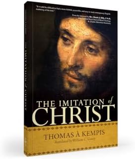 The Imitation of Christ: A Timeless Classic for Contemporary Readers by Thomas A'Kempis
