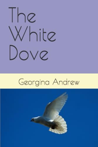 The White Dove by Georgina Andrew