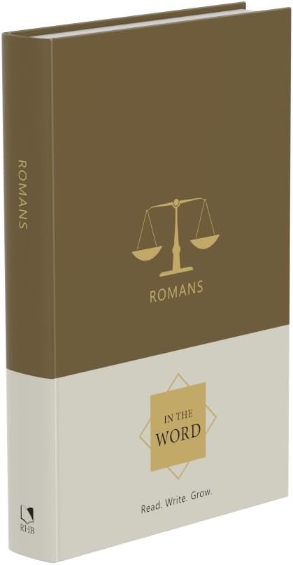 Romans Bible Study Journal | In the Word Bible Journal | Chapter-by-Chapter Scripture Writing Notebook & Devotional Workbook with Guided Reflections for Personal or Group Bible Study by Joel R. Beeke