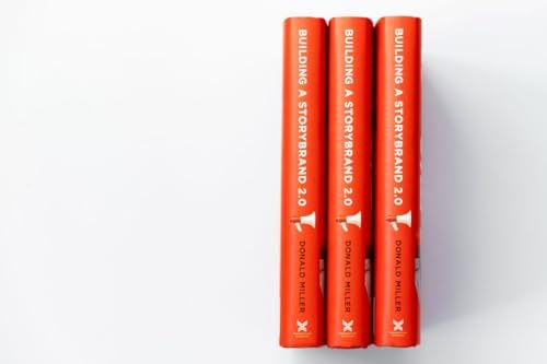 Building a StoryBrand 2.0: Clarify Your Message So Customers Will Listen by Donald Miller