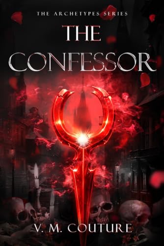 The Confessor: A Dark Romantasy (The Archetypes) by V. M. Couture