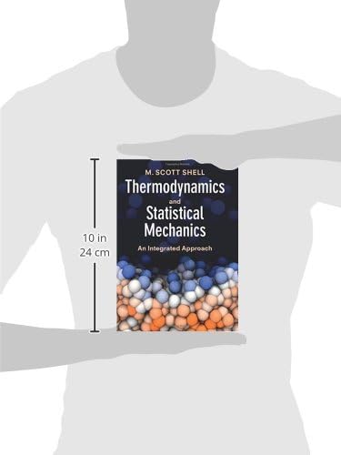 Thermodynamics and Statistical Mechanics: An Integrated Approach (Cambridge Series in Chemical Engineering) by M. Scott Shell