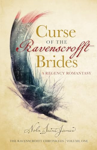 Curse of the Ravenscrofft Brides: A Regency Romantasy (The Ravenscrofft Chronicles) by Nola Saint James
