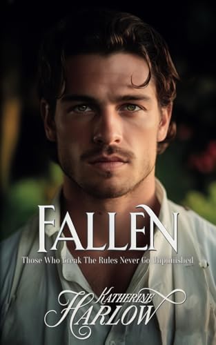 FALLEN: Steamy Historical Romance Novel, Regency Romance Book – A Class Divide Enemies to Lovers Story (Agents of Ruin) by Katherine Harlow
