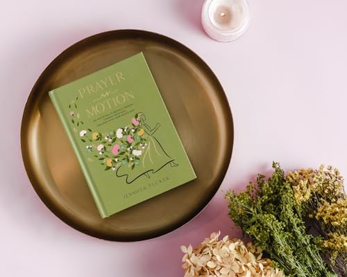 Prayer in Motion: An Invitation to Be Fully Present, Connect with God, and Pray with Your Whole Self by Jennifer Tucker
