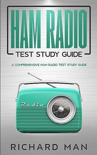 Ham Radio Test Study Guide: A Comprehensive Ham Radio Test Study Guide by Richard Man