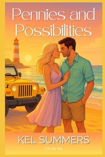 Pennies and Possibilities (On Air Book 4): A Small Town, Second Chance, Sweet & Clean, Office Romance (Broadcast Hearts) by Kel Summers