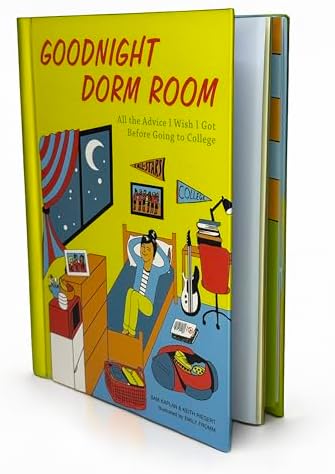 Goodnight Dorm Room: All the Advice I Wish I Got Before Going to College by Samuel Kaplan