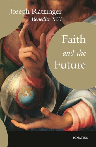 Faith and the Future by Cardinal Joseph Ratzinger
