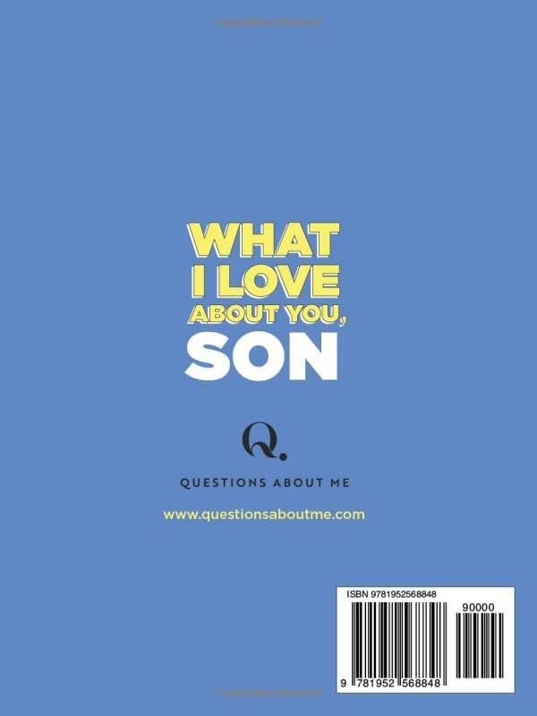 What I Love About You, Son: 30 Things I Love About You and the Reasons Why I Love You Fill-in-the-Blank Gift Book. Gifts for Sons of Any Age. Ideal for Ages 9+ by Questions About Me