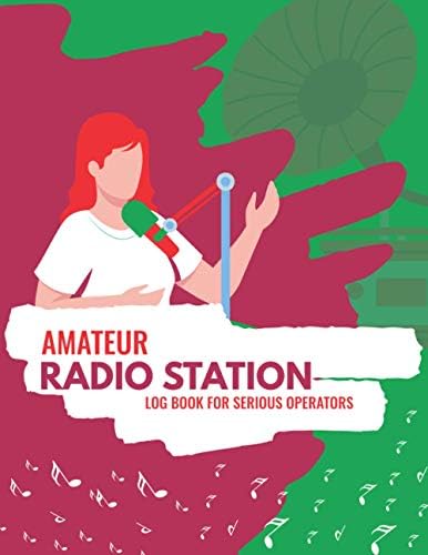 Amateur Radio Station Log Book For Serious Operators: Private Log Sheets For Ham Radio Operators| Time UTC (Start / Finish), Frequency & Mode With Power Test Workbook. by Tressie de. Halie Publishing