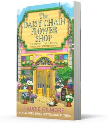 The Daisy Chain Flower Shop: A brand new Dream Harbor romance from the #1 New York Times bestselling author (Book 6) by Laurie Gilmore