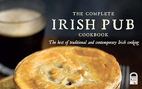 The Complete Irish Pub Cookbook: Traditional Easy and Simple Recipies for Beginners to Experts for Saint Patrick's Day, Christmas, Family Get-Togethers, and More by Parragon Books