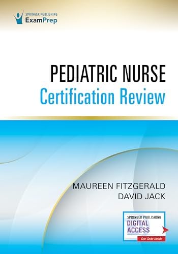 Pediatric Nurse Certification Review 1st Edition – Pediatric Nursing Review (PED- BC™), CPN Exam Review That Includes Digital Content Via ExamPrepConnect by Maureen Fitzgerald EdD MSN CPN RNC-NIC