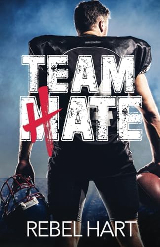 Team Hate: An Enemies To Lovers Standalone Romance (The Football Boys) by Rebel Hart