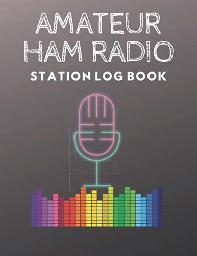 Amateur Ham Radio Station Log Book: 8.5"×"11 in 120 pages Ham Radio Log Book I Ham Radio Log Shee I NoteBook To Track Operation and Organization Activity Station I Journal For Amateur Radio by Amateur Radio