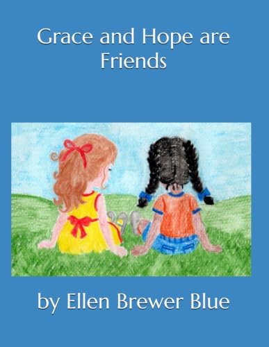 Grace and Hope are Friends by Ellen Brewer Blue