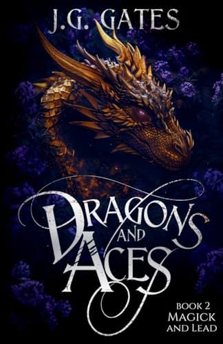 Magick and Lead: Dragons and Aces Book 2 (Dragons and Aces Series) by J. G. Gates