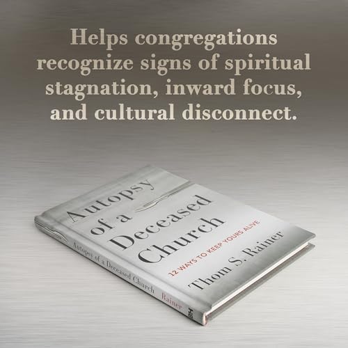 Autopsy of a Deceased Church: 12 Ways to Keep Yours Alive by Thom S. Rainer