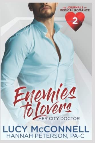 Enemies to Lovers: Her City Doctor: A Sweet Medical Romance Novel (Journals of Medical Romance) by Lucy McConnell