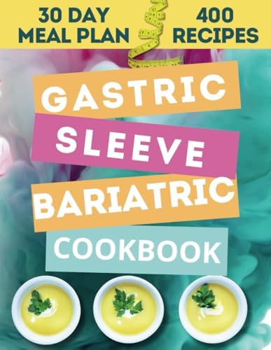 The Ultimate Gastric Sleeve Bariatric Cookbook: 400 Recipes and 30-Day Meal Plan for Effortless Weight Loss and Wholesome Living by Sandra Grant