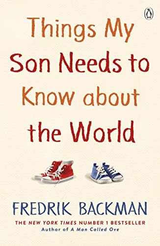 Things My Son Needs to Know About The World: Fredrik Backman by Fredrik Backman
