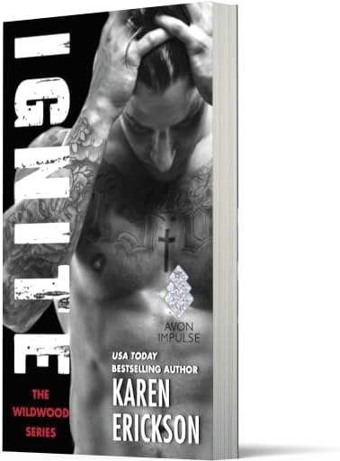 Ignite: A Red-Hot Small-Town Romance with a Fiery Twist―A Firefighter's Return Ignites a Second Chance at Love by Karen Erickson