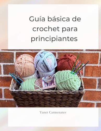 Guía básica de crochet para principiantes (Spanish Edition) by Yanet Carmenates