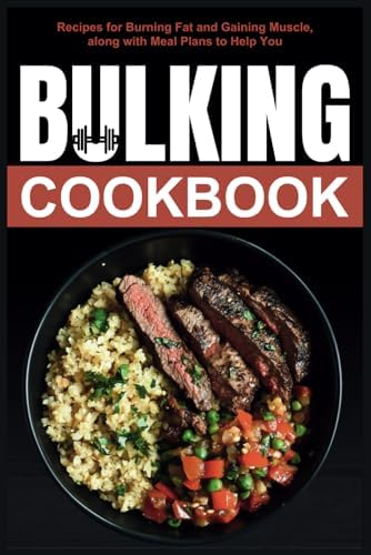 Bulking Cookbook: Recipes for Burning Fat and Gaining Muscle, along with Meal Plans to Help You by Eva Guerrero