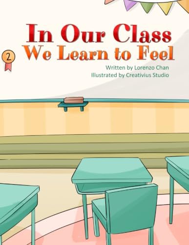 In Our Class We Learn to Feel by Lorenzo Chan