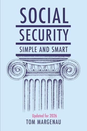 Social Security: Simple & Smart: (Updated for 2026) by Tom Margenau