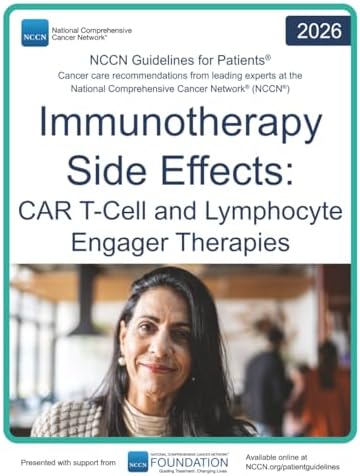NCCN Guidelines for Patients® Immunotherapy Side Effects: CAR T-Cell and Lymphocyte Engager Therapy by National Comprehensive Cancer Network® (NCCN®)
