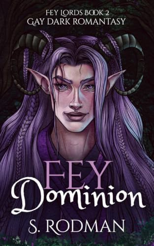Fey Dominion: Gay Dark Romantasy (Fey Lords) by S. Rodman