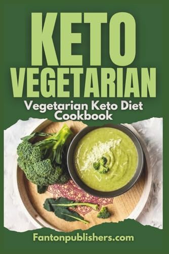 Keto Vegetarian: Vegetarian Keto Diet Cookbook (Ace Keto) by Fanton Publishers
