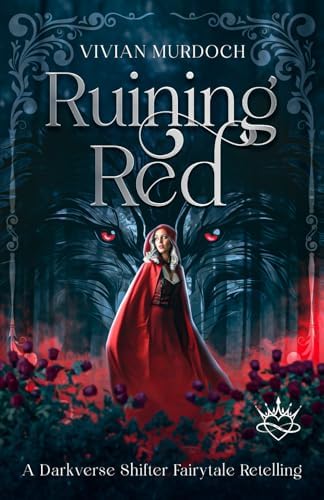 Ruining Red: A Darkverse Shifter Fairytale Retelling (Darkly Ever After) by Vivian Murdoch