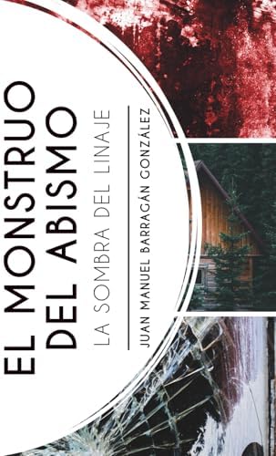 El monstruo del abismo: La sombra del linaje (Spanish Edition) by Juan Manuel Barragán González