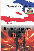 RECETTES ET PRIERES SECRETES D'HAITI (French Edition) by Samuel PÉLERIN