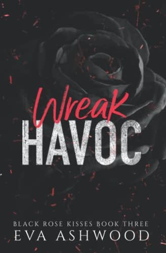 Wreak Havoc: A Reverse Harem Enemies-to-Lovers Romance (Black Rose Kisses) by Eva Ashwood