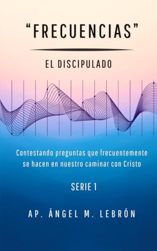"FRECUENCIAS" (Spanish Edition) by Ap. Ángel M. Lebrón