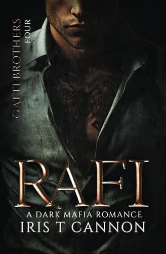 RAFI: A Dark Mafia Enemies to Lovers Romance (Gatti Brothers) by Iris T Cannon