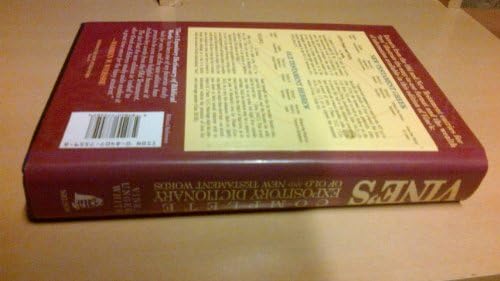 Vine's Complete Expository Dictionary of Old and New Testament Words: W.E. Vine ; Edited by Merrill F. Unger, William White, Jr by Merrill F. Vine, W. E.; White, William; Unger