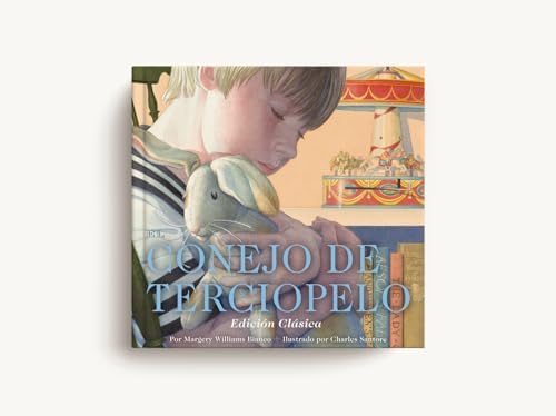 El Conejo de Terciopelo: Edición Clásica (Charles Santore Children's Classics) (Spanish Edition) by Margery Williams