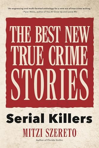 The Best New True Crime Stories: Serial Killers: (True crime gift) by Mitzi Szereto